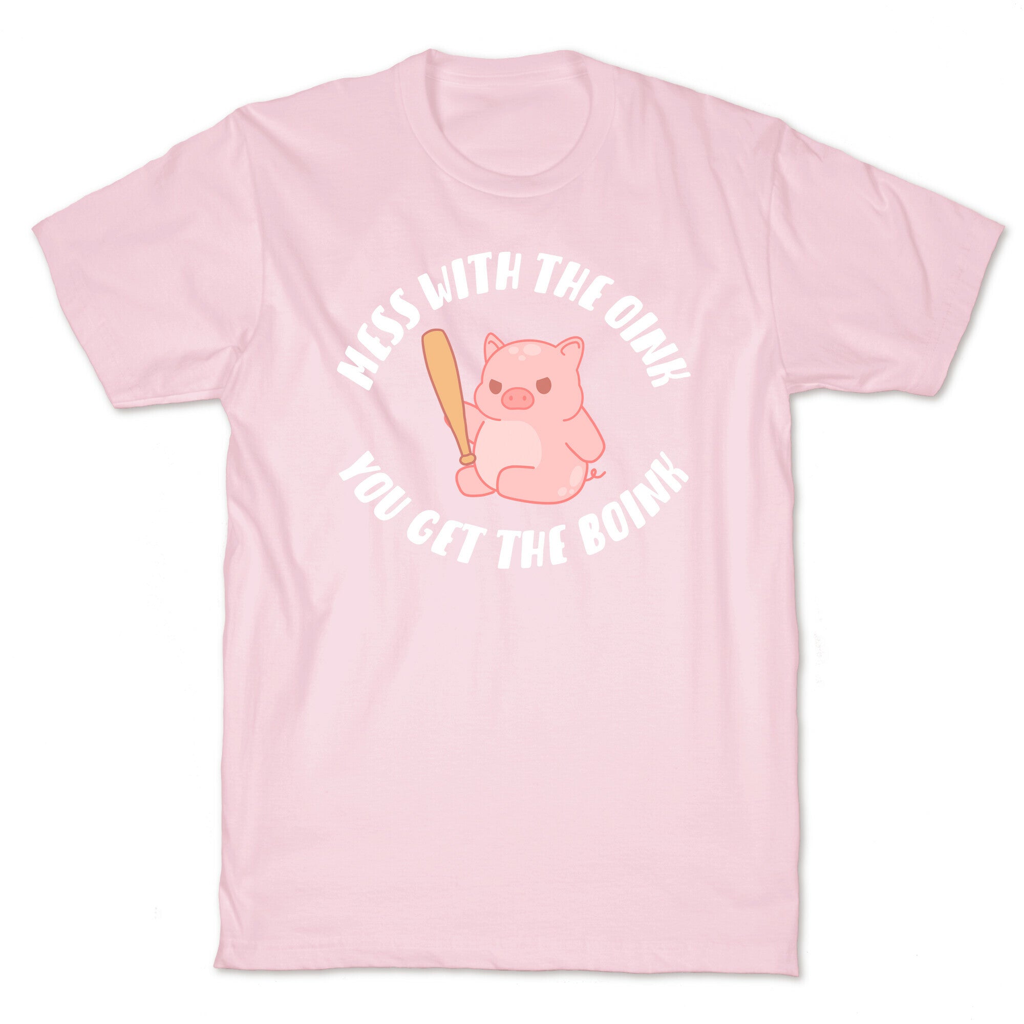 Mess With The Oink You Get The Boink T-Shirt